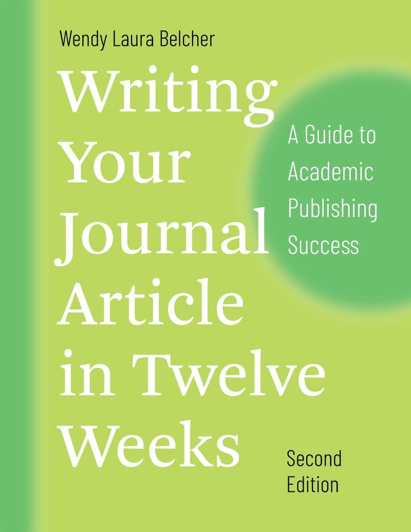 Writing Your Journal Article in Twelve Weeks, 2nd Ed – Step-by-Step Academic Publishing Guide