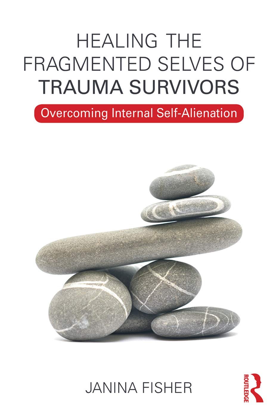 Healing Fragmented Selves: Trauma Recovery & Self-Integration Guide by Janina Fisher