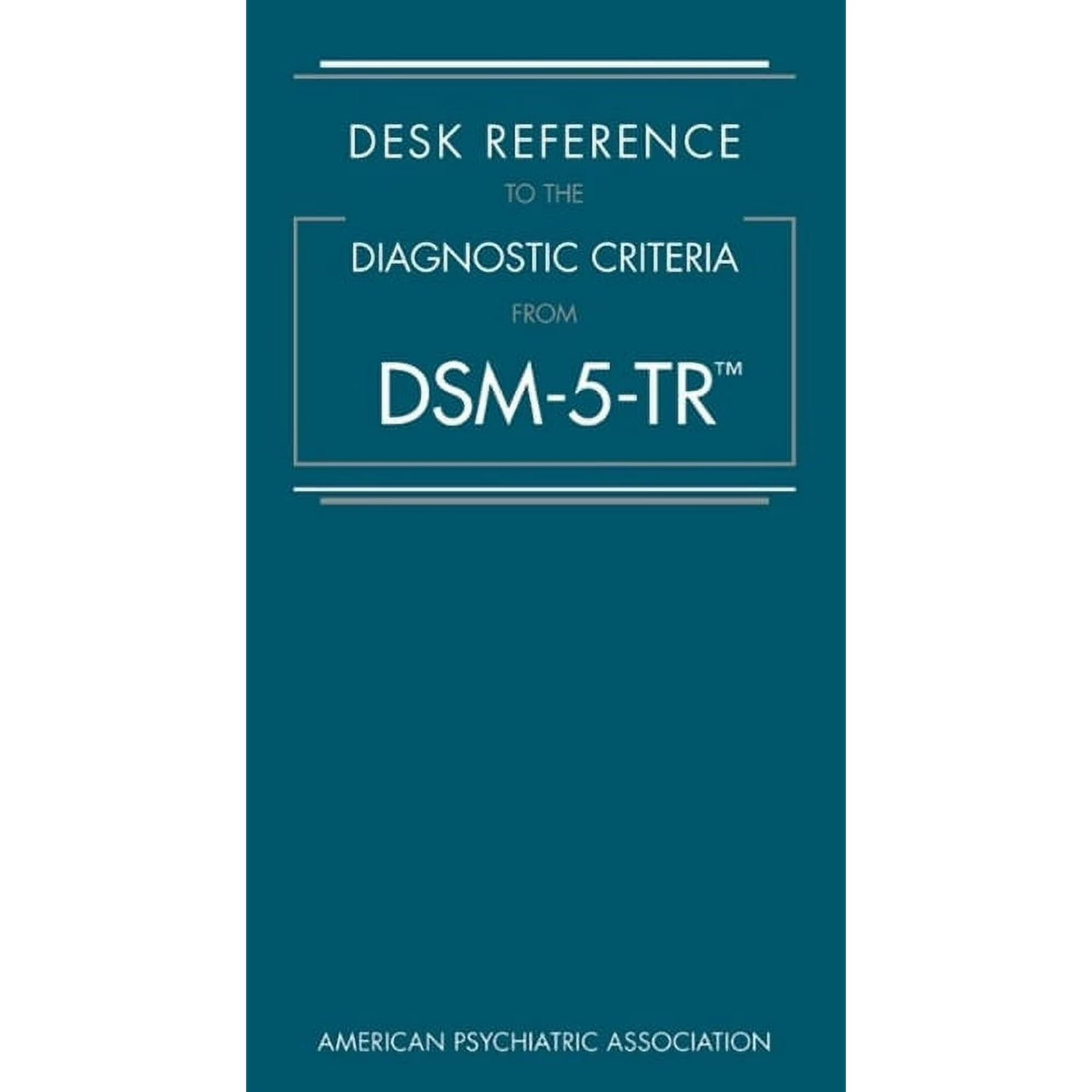 Desk Reference to the Diagnostic Criteria From DSM-5-TR (TM) Spiral-bound