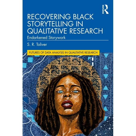 Futures of Data Analysis in Qualitative Recovering Black Storytelling in Qualitative Research  978-0367747336