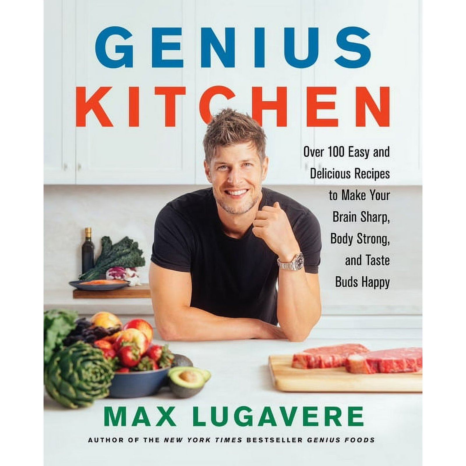 Genius Living Genius Kitchen: Over 100 Easy and Delicious Recipes to Make Your Brain Sharp, Body Strong, and Taste Buds Happy, Book 3, (Hardcover) 978-0063022942