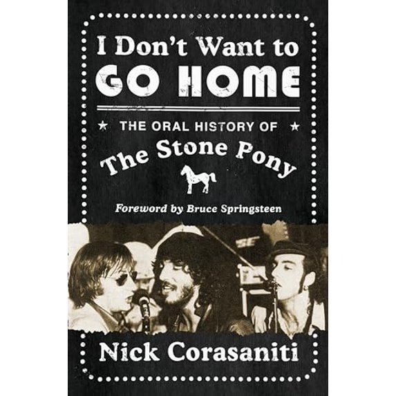 I Don't Want to Go Home: The Oral History of the Stone Pony, (Hardcover)  978-0062950789