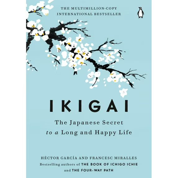 Ikigai : The Japanese Secret to a Long and Happy Life