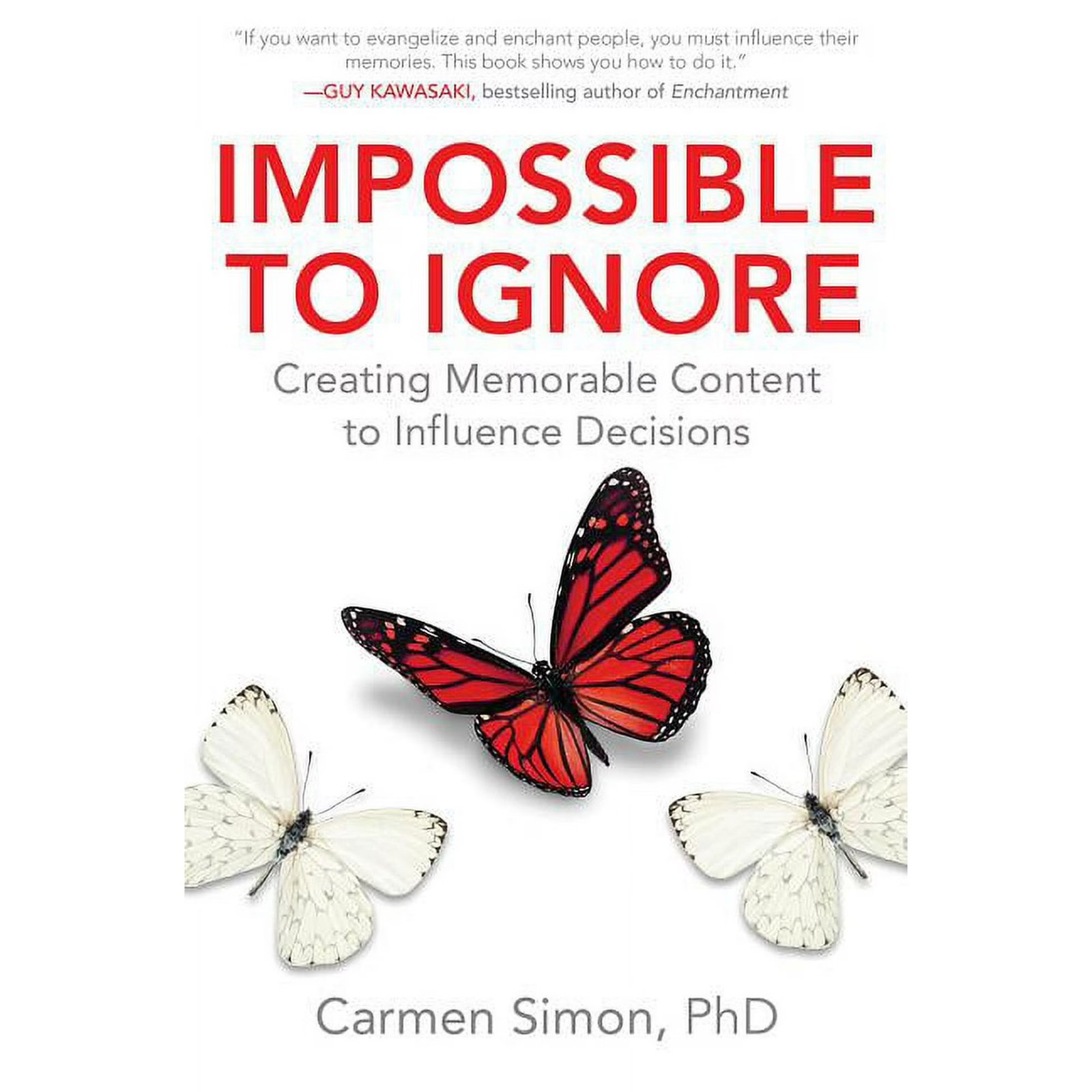Impossible to Ignore: Creating Memorable Content to Influence Decisions, (Hardcover)