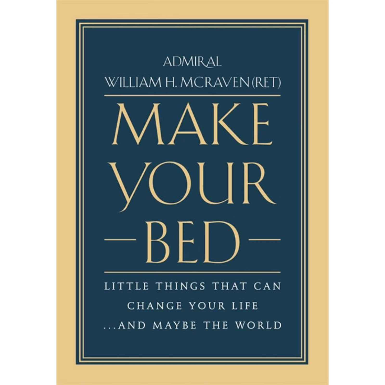 Make Your Bed: Little Things That Can Change Your Life... and Maybe the World (Hardcover)