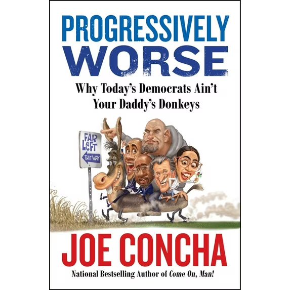 Progressively Worse: Why Today's Democrats Ain't Your Daddy's Donkeys, (Hardcover)  978-0063334809