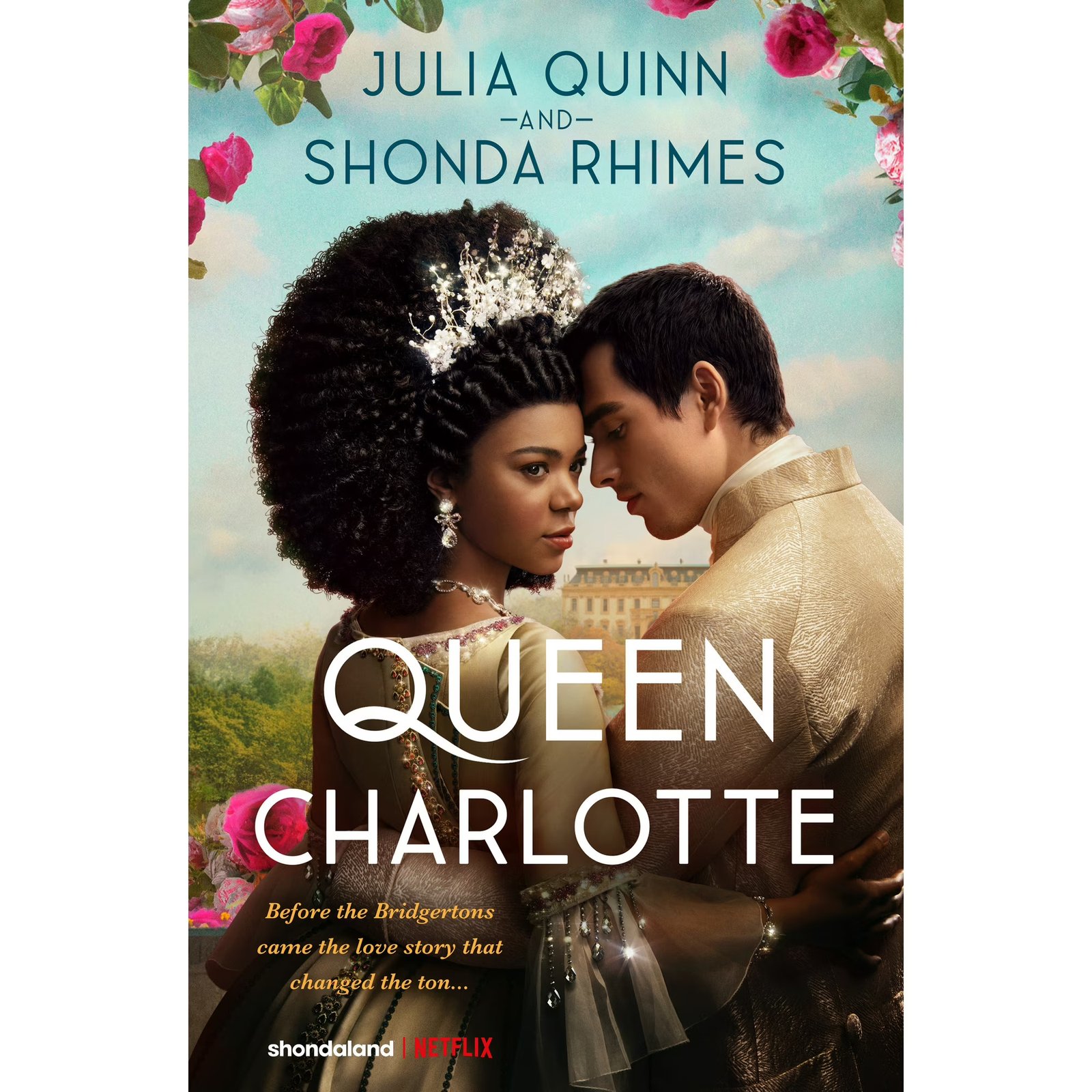 Queen Charlotte: Before Bridgerton Came a Love Story That Changed the Ton... (Hardcover)