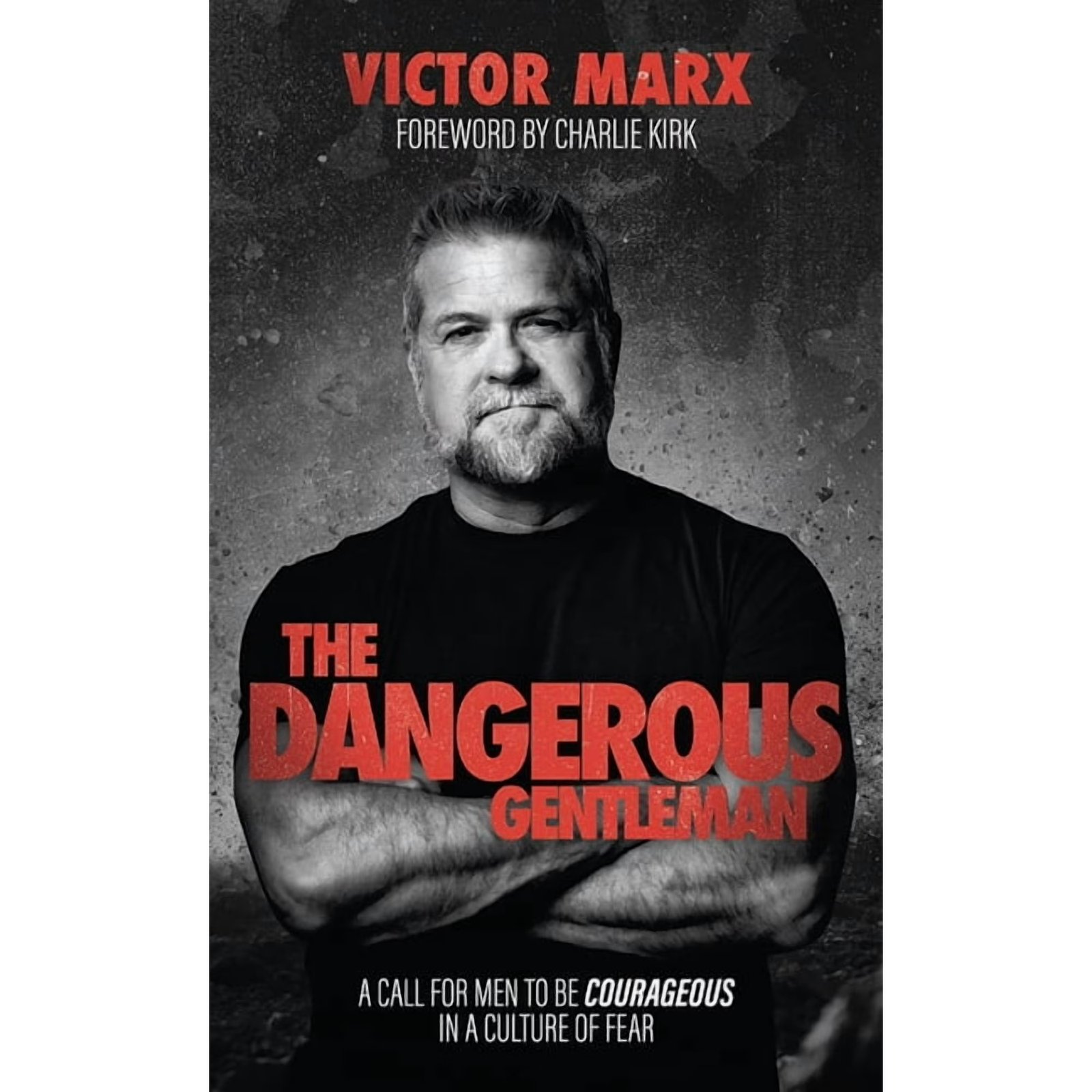 The Dangerous Gentleman : A Call For Men to be Courageous in a Culture of Fear (Hardcover) 979-8990063204