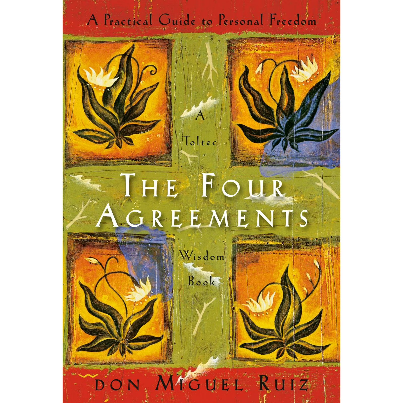 The Four Agreements: A Practical Guide to Personal Freedom (Paperback)