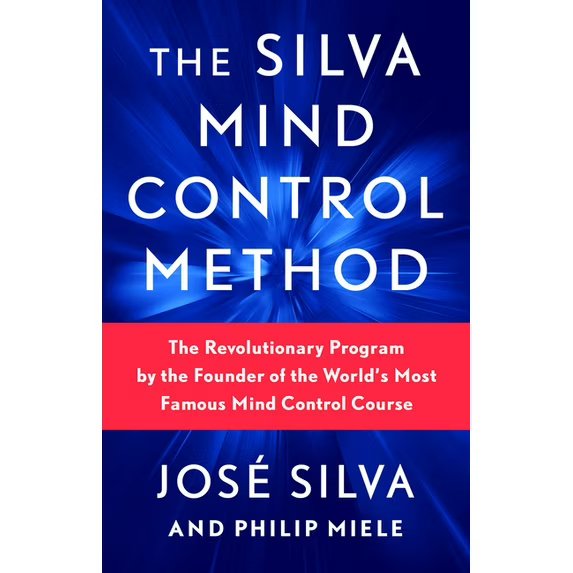 The Silva Mind Control Method : The Revolutionary Program by the Founder of the World's Most Famous Mind Control Course (Paperback)  978-1982185602