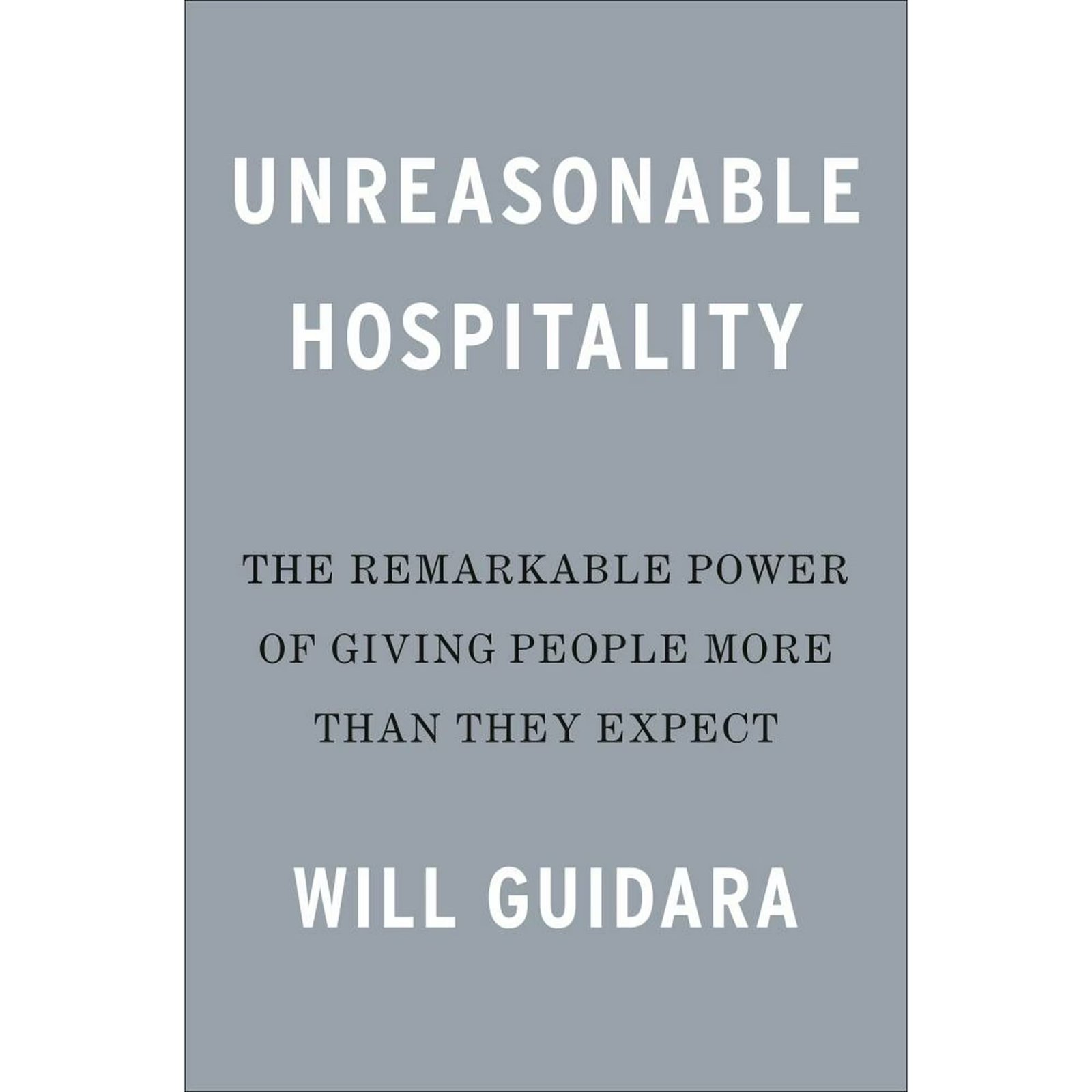 Unreasonable Hospitality: The Remarkable Power of Giving People More Than They Expect (Hardcover)